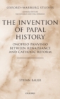 The Invention of Papal History : Onofrio Panvinio between Renaissance and Catholic Reform - Book