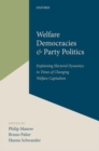 Welfare Democracies and Party Politics : Explaining Electoral Dynamics in Times of Changing Welfare Capitalism - Book