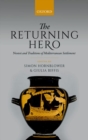The Returning Hero : nostoi and Traditions of Mediterranean Settlement - Book