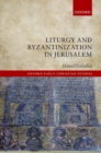 Liturgy and Byzantinization in Jerusalem - Book
