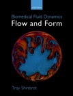 Biomedical Fluid Dynamics : Flow and Form - Book
