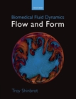 Biomedical Fluid Dynamics : Flow and Form - Book