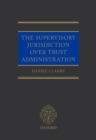 The Supervisory Jurisdiction Over Trust Administration - Book