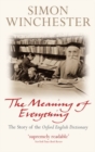 The Meaning of Everything : The Story of the Oxford English Dictionary - Book
