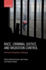 Race, Criminal Justice, and Migration Control : Enforcing the Boundaries of Belonging - Book