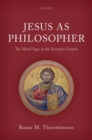 Jesus as Philosopher : The Moral Sage in the Synoptic Gospels - Book