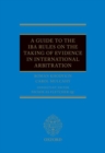 A Guide to the IBA Rules on the Taking of Evidence in International Arbitration - Book