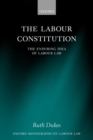 The Labour Constitution : The Enduring Idea of Labour Law - Book