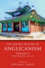 The Oxford History of Anglicanism, Volume V : Global Anglicanism, c. 1910-2000 - Book