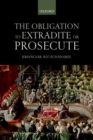 The Obligation to Extradite or Prosecute - Book