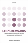 Life's rewards : Linking dopamine, incentive learning, schizophrenia, and the mind - Book