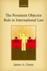 The Persistent Objector Rule in International Law - Book