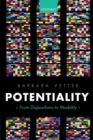 Potentiality : From Dispositions to Modality - Book