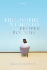 Philosophy Within Its Proper Bounds - Book