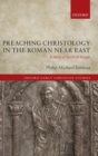 Preaching Christology in the Roman Near East : A Study of Jacob of Serugh - Book