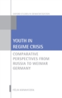 Youth in Regime Crisis : Comparative Perspectives from Russia to Weimar Germany - Book