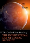 The Oxford Handbook of the International Law of Global Security - Book