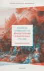 Political Community in Revolutionary Pennsylvania, 1774-1800 - Book