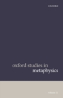 Oxford Studies in Metaphysics Volume 11 - Book