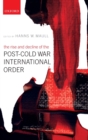 The Rise and Decline of the Post-Cold War International Order - Book