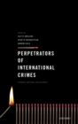 Perpetrators of International Crimes : Theories, Methods, and Evidence - Book