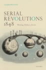 Serial Revolutions 1848 : Writing, Politics, Form - Book