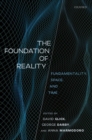 The Foundation of Reality : Fundamentality, Space, and Time - Book