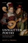 Unwritten Poetry : Song, Performance, and Media in Early Modern England - Book
