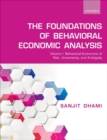The Foundations of Behavioral Economic Analysis : Volume I: Behavioral Economics of Risk, Uncertainty, and Ambiguity - Book