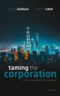 Taming the Corporation : How to Regulate for Success - Book
