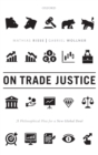 On Trade Justice : A Philosophical Plea for a New Global Deal - Book
