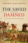 The Saved and the Damned : A History of the Reformation - Book