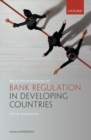 The Political Economy of Bank Regulation in Developing Countries: Risk and Reputation - Book