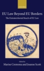 EU Law Beyond EU Borders : The Extraterritorial Reach of EU Law - Book