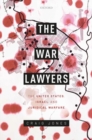 The War Lawyers : The United States, Israel, and Juridical Warfare - Book