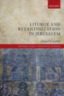 Liturgy and Byzantinization in Jerusalem - Book