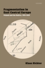 Fragmentation in East Central Europe : Poland and the Baltics, 1915-1929 - Book