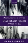 Resurrection of the Dead in Early Judaism, 200 BCE-CE 200 - Book