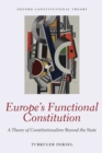 Europe's Functional Constitution : A Theory of Constitutionalism Beyond the State - Book