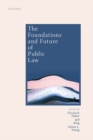 The Foundations and Future of Public Law : Essays in Honour of Paul Craig - Book