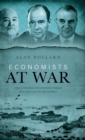 Economists at War : How a Handful of Economists Helped Win and Lose the World Wars - Book