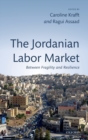 The Jordanian Labor Market : Between Fragility and Resilience - Book