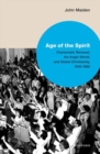 Age of the Spirit : Charismatic Renewal, the Anglo-World, and Global Christianity, 1945-1980 - Book
