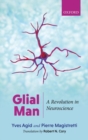 Glial Man : A Revolution in Neuroscience - Book