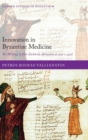 Innovation in Byzantine Medicine : The Writings of John Zacharias Aktouarios (c.1275-c.1330) - Book