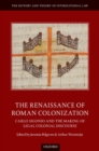The Renaissance of Roman Colonization : Carlo Sigonio and the Making of Legal Colonial Discourse - Book