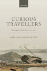 Curious Travellers : Writing the Welsh Tour, 1760-1820 - Book
