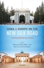 China and Europe on the New Silk Road : Connecting Universities Across Eurasia - Book