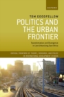 Politics and the Urban Frontier : Transformation and Divergence in Late Urbanizing East Africa - Book