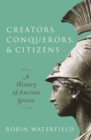 Creators, Conquerors, and Citizens : A History of Ancient Greece - Book